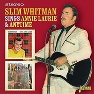 SLIM WHITMAN - SINGS ANNIE LAURIE AND ANYTIME (CD).  )