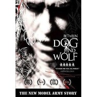 BETWEEN DOG AND WOLF - THE NEW MODEL ARMY STORY