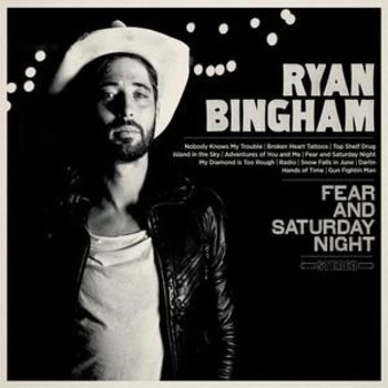 RYAN BINGHAM - FEAR AND SATURDAY NIGHT  (VINYL)