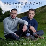 RICHARD AND ADAM - BELIEVE : SONGS OF INSPIRATION