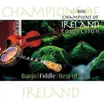 CHAMPIONS OF IRELAND BOX SET - BANJO / FIDDLE / BEST OF (3 CD SET).