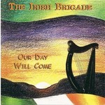 THE IRISH BRIGADE - OUR DAY WILL COME (CD)...