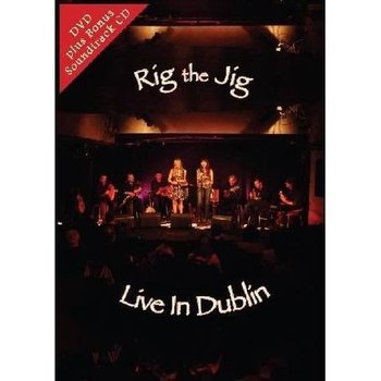 RIG THE JIG - LIVE IN DUBLIN (DVD + CD)