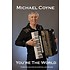 MICHAEL COYNE  - YOU'RE THE WORLD