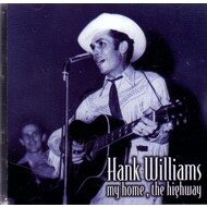 HANK WILLIAMS - MY HOME, THE HIGHWAY (CD).