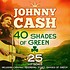 JOHNNY CASH - 40 SHADES OF GREEN (CD)