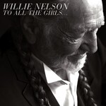 WILLIE NELSON - TO ALL THE GIRLS... (CD).