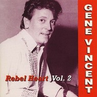 GENE VINCENT - REBEL HEART: VOLUME 2