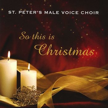 ST. PETER'S MALE VOICE CHOIR - SO THIS IS CHRISTMAS (CD)