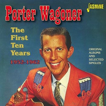 PORTER WAGONER - THE FIRST TEN YEARS 1952-1962 (CD)