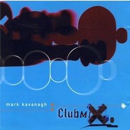 MARK KAVANAGH - CLUBMIX (CD)...