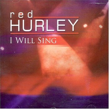 RED HURLEY - I WILL SING (CD)