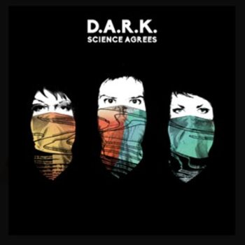 d.a.r.k. (feat Dolores O'Riordan) - SCIENCE AGREES (CD)