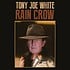 TONY JOE WHITE - RAIN CROW (CD)