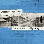 LUCINDA WILLIAMS - THE GHOSTS OF HIGHWAY 20 (CD)...