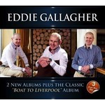 EDDIE GALLAGHER - 2 NEW ALBUMS plus the Classic "Boat To Liverpool" (3 CD Set).