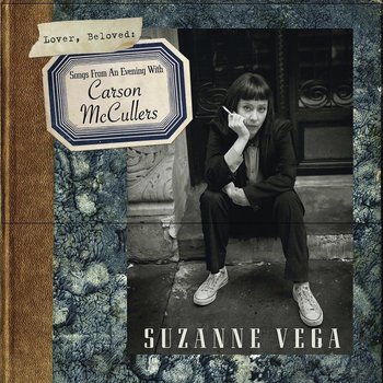 SUZANNE VEGA - LOVER, BELOVED : SONGS FROM AN EVENING WITH CARSON MCCULLERS