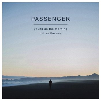 PASSENGER - YOUNG AS THE MORNING OLD AS THE SEA (CD)