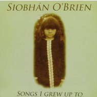 SIOBHAN O'BRIEN - SONGS I GREW UP TO CD