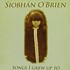 SIOBHAN O'BRIEN - SONGS I GREW UP TO CD