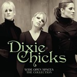 THE CHICKS - WIDE OPEN SPACES THE CHICKS COLLECTION (CD)...