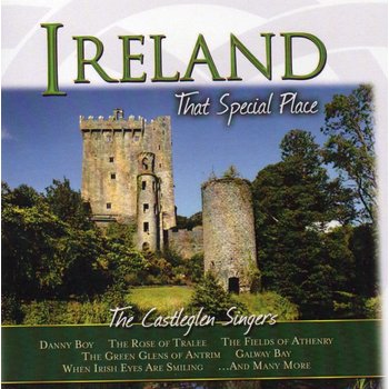 THE CASTLEGLEN SINGERS - IRELAND, THAT SPECIAL PLACE (CD)