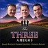 THE THREE AMIGOS - THE THREE AMIGOS (CD)