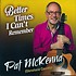 PAT MCKENNA - BETTER TIMES I CAN'T REMEMBER (CD)