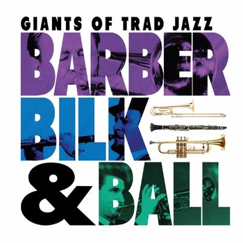 Barber Bilk & Ball - Giants of Trad Jazz (CD)