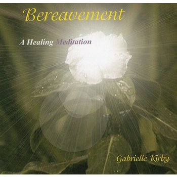 GABRIELLE KIRBY - BEREAVEMENT, A HEALING MEDITATION (CD)