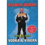 SEAMUS MOORE - VODKA AND VIAGRA (DVD)...