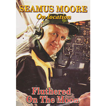 SEAMUS MOORE - FLUTHERED ON THE MOON (DVD)