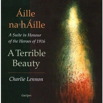 A TERRIBLE BEAUTY (Áille na hÁille) - CHARLIE LENNON (CD)
