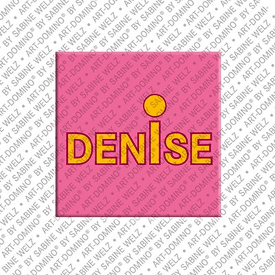 ART-DOMINO® BY SABINE WELZ Denise – Magnet with the name Denise