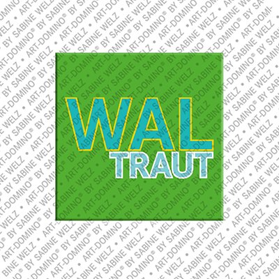 ART-DOMINO® BY SABINE WELZ Waltraut - Aimant avec le nom Waltraut