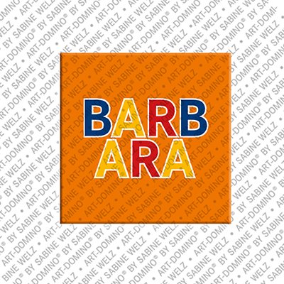 ART-DOMINO® BY SABINE WELZ Barbara - Magnet mit dem Vornamen Barbara