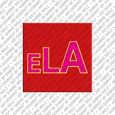 ART-DOMINO® BY SABINE WELZ Ela - Magnet with the name Ela