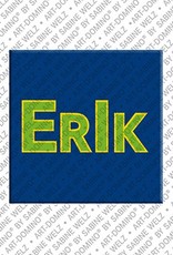 ART-DOMINO® BY SABINE WELZ Erik - Magnet with the name Erik
