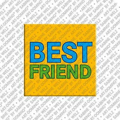 ART-DOMINO® BY SABINE WELZ Best Friend - Magnet mit dem Kosenamen Best Friend