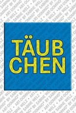 ART-DOMINO® BY SABINE WELZ Täubchen - magnet with the pet name Täubchen