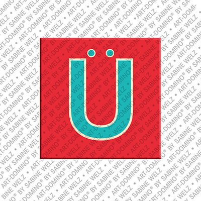 ART-DOMINO® BY SABINE WELZ Letter Ü - Magnet with the letter Ü