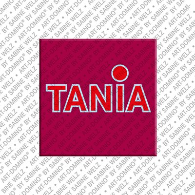 ART-DOMINO® BY SABINE WELZ Tania - Magnet with the name Tania