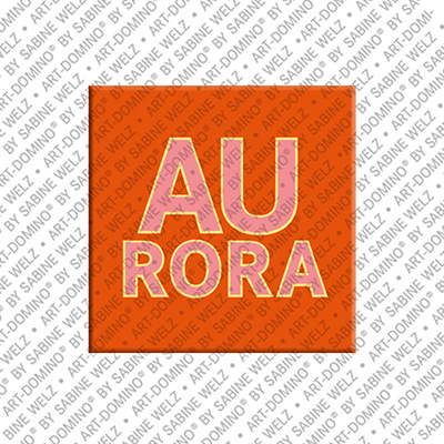 ART-DOMINO® BY SABINE WELZ Aurora - Magnet with the name Aurora