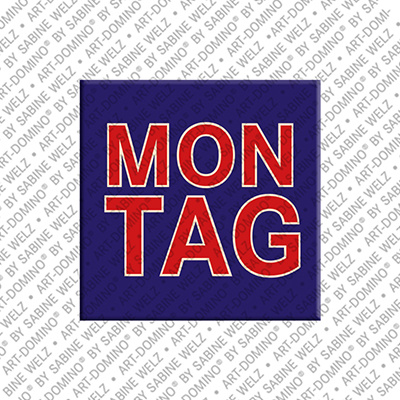 ART-DOMINO® BY SABINE WELZ Montag - magnet with the word Montag