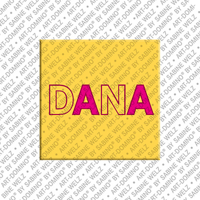 ART-DOMINO® BY SABINE WELZ Dana - Magnet with the name Dana