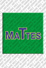 ART-DOMINO® BY SABINE WELZ Mattes - Magnet with the name Mattes