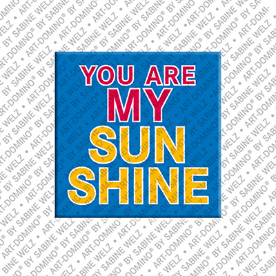 ART-DOMINO® BY SABINE WELZ You are my sunshine - Aimant avec un texte