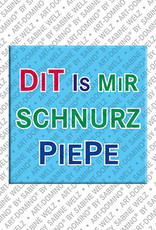 ART-DOMINO® BY SABINE WELZ Dit is mir schnurz Piepe - magnet with text