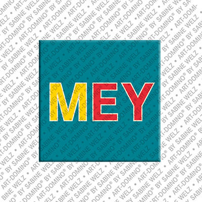 ART-DOMINO® BY SABINE WELZ MEY - Magnet with the name MEY