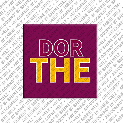 ART-DOMINO® BY SABINE WELZ DORTHE - Magnet mit dem Vornamen DORTHE